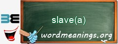 WordMeaning blackboard for slave(a)
